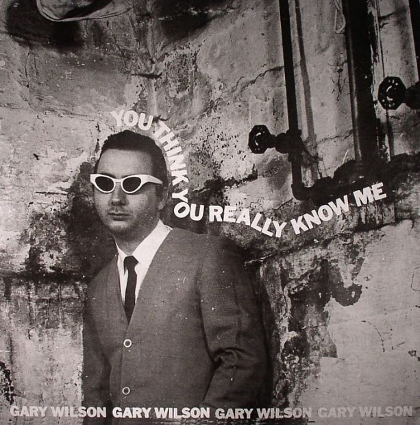 gary wilson - you think you really know me